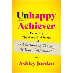 Unhappy Achiever - by  Ashley Jordan (Hardcover) - 1 of 1