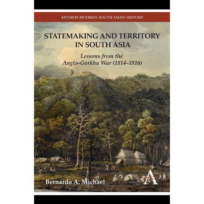 Statemaking and Territory in South Asia - by  Bernardo A Michael (Paperback)