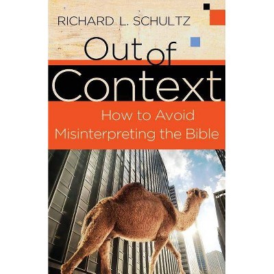 Out of Context - by  Richard L Schultz (Paperback)