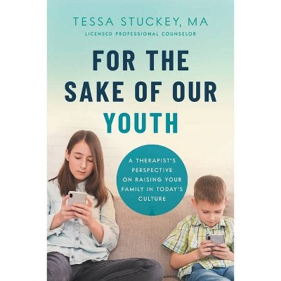 For the Sake of Our Youth - by  M a Lpc Stuckey (Paperback)