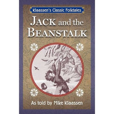 Jack and the Beanstalk, 4 - (Klaassen's Classic Folktales) by  Mike Klaassen (Paperback)