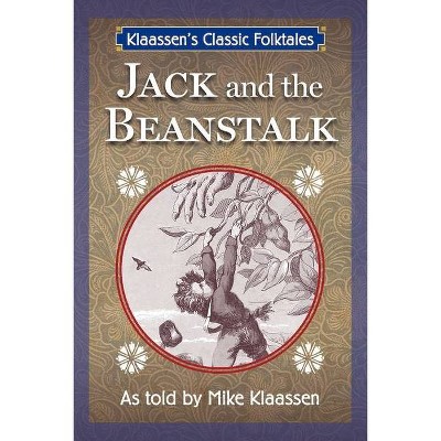 Jack and the Beanstalk, 4 - (Klaassen's Classic Folktales) by  Mike Klaassen (Paperback)