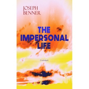 THE IMPERSONAL LIFE (Unabridged) - by  Joseph Benner (Paperback) - 1 of 1