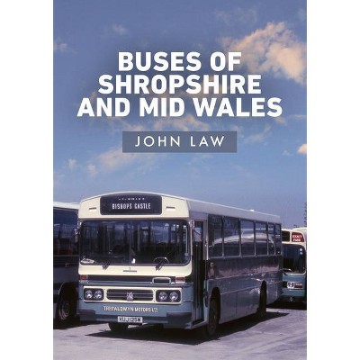 Buses of Shropshire and Mid Wales - by  John Law (Paperback)