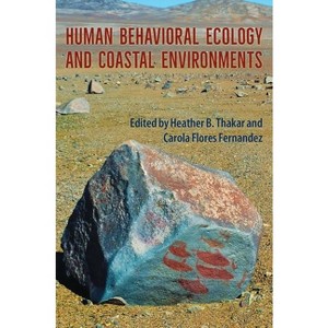 Human Behavioral Ecology and Coastal Environments - (Society and Ecology in Island and Coastal Archaeology) (Hardcover) - 1 of 1