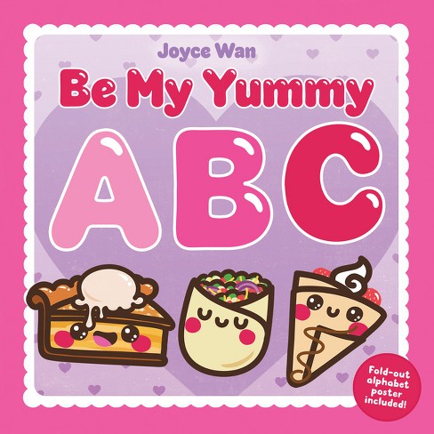 Be My Yummy ABC (a Food-Centric ABC Picture Book for Valentine's Day) - by  Joyce Wan (Hardcover) - image 1 of 1