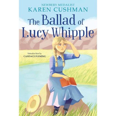 The Ballad of Lucy Whipple - by  Karen Cushman (Paperback)