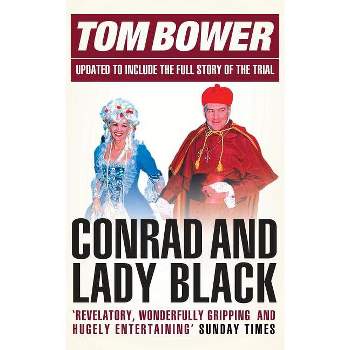 Conrad and Lady Black - by  Tom Bower (Paperback)
