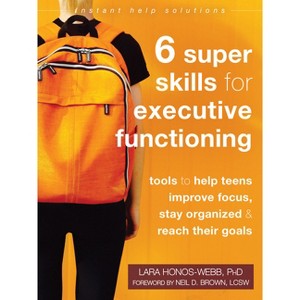 Six Super Skills for Executive Functioning - (Instant Help Solutions) by  Lara Honos-Webb (Paperback) - 1 of 1