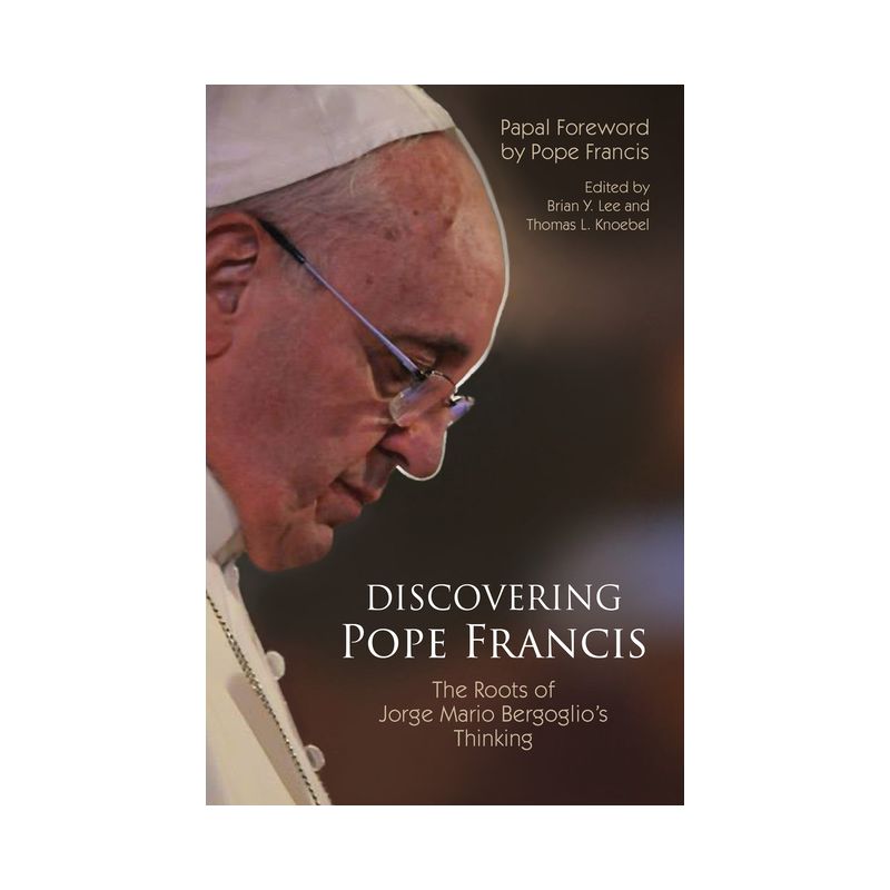 Discovering Pope Francis - by  Brian Y Lee & Thomas L Knoebel (Paperback), 1 of 2
