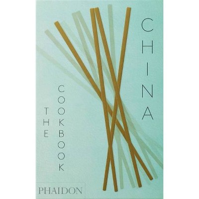 China: The Cookbook - by  Kei Lum Chan & Diora Fong Chan (Hardcover)