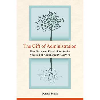 The Gift of Administration - by  Donald P Senior (Paperback)