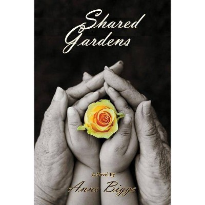  Shared Gardens - (Garden Trilogy) by  Anne Biggs (Paperback) 