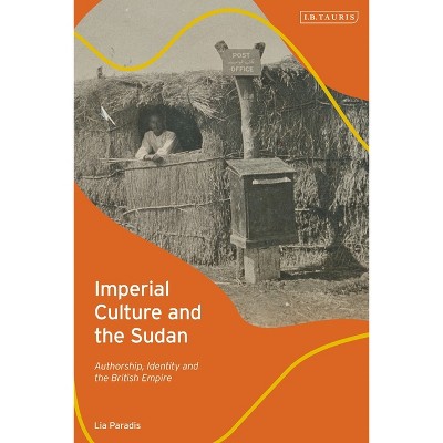 Imperial Culture and the Sudan - by  Lia Paradis (Paperback)