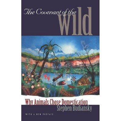 The Covenant of the Wild - by  Stephen Budiansky (Paperback)