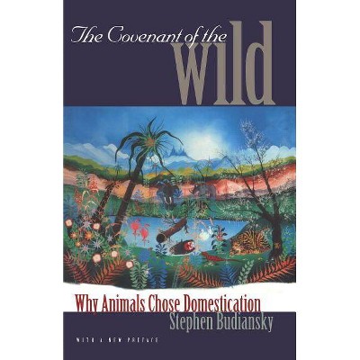 The Covenant of the Wild - by  Stephen Budiansky (Paperback)