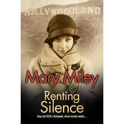 Renting Silence - (Roaring Twenties Mystery) by  Mary Miley (Paperback)