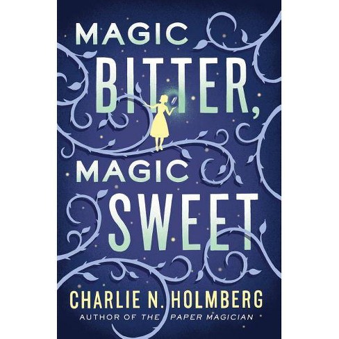 Magic Bitter Magic Sweet By Charlie N Holmberg Paperback Target