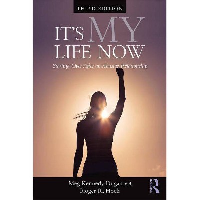 It's My Life Now - 3rd Edition by  Meg Kennedy Dugan & Roger R Hock (Paperback)