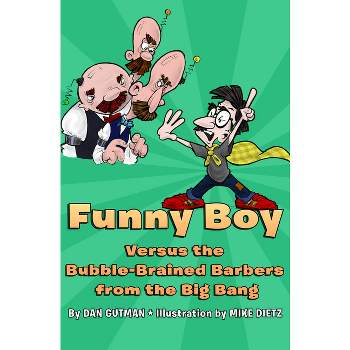 Funny Boy Versus the Bubble-Brained Barbers from the Big Bang - by  Dan Gutman (Paperback)