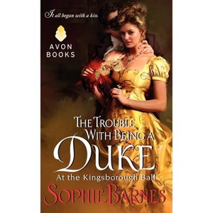 The Trouble With Being a Duke - (At the Kingsborough Ball) by  Sophie Barnes (Paperback) - 1 of 1