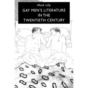 Gay Men's Literature in the Twentieth Century - by  Mark Lilly (Paperback) - 1 of 1