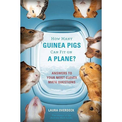 How Many Guinea Pigs Can Fit on a Plane? - (Bedtime Math) by  Laura Overdeck (Paperback) - image 1 of 1