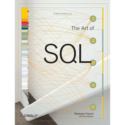 The Art of SQL - by  Stephane Faroult & Peter Robson (Paperback)