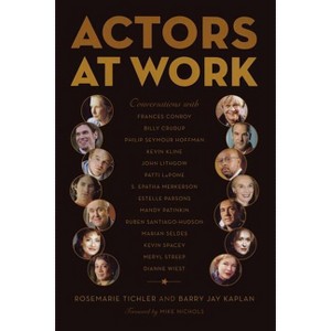 Actors at Work - by  Rosemarie Tichler & Barry Jay Kaplan (Paperback) - 1 of 1
