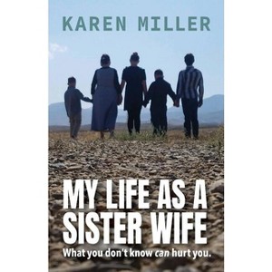 My Life as a Sister Wife - by  Karen Miller (Paperback) - 1 of 1