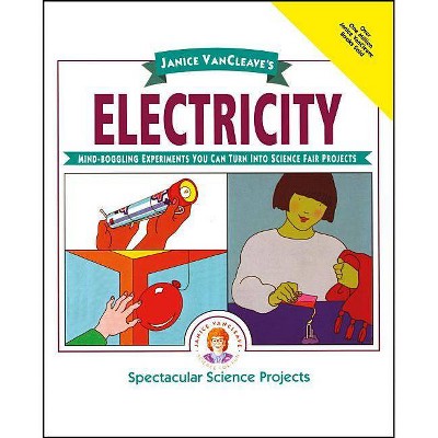 Janice Vancleave's Electricity - (Spectacular Science Project) by  Janice VanCleave (Paperback)