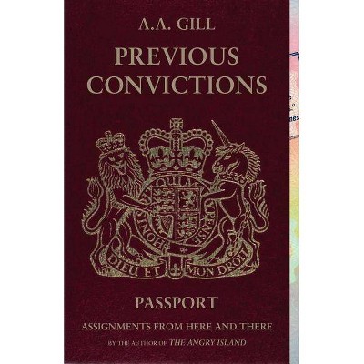 Previous Convictions - by  A A Gill (Paperback)