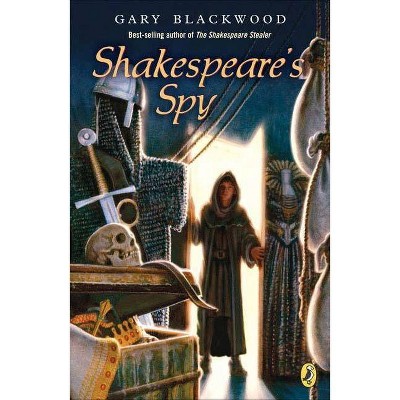 Shakespeare's Spy - (Shakespeare Stealer) by  Gary Blackwood (Paperback)