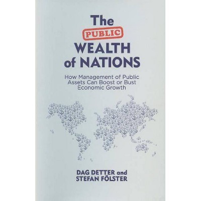 The Public Wealth of Nations - by  D Detter & S Fölster (Paperback)