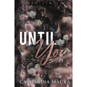 Until You - Large Print by  Catharina Maura (Paperback) - 1 of 1