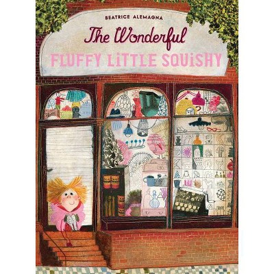 The Wonderful Fluffy Little Squishy - (Hardcover)