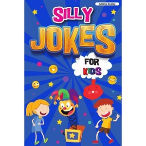 Silly Jokes for Kids - by  Amelia Sealey (Paperback) - 1 of 1