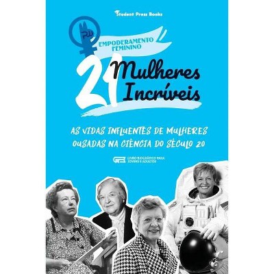 21 Mulheres Incríveis - (Empoderamento Feminino) by  Student Press Books & Rachel Shen (Paperback)