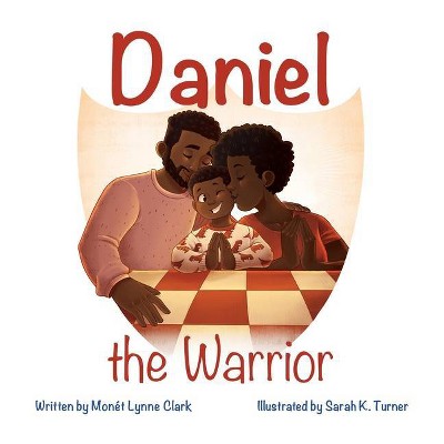 Daniel the Warrior - by  Monét L Clark (Paperback)