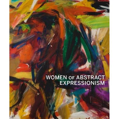 Women of Abstract Expressionism - by  Joan Marter (Hardcover)