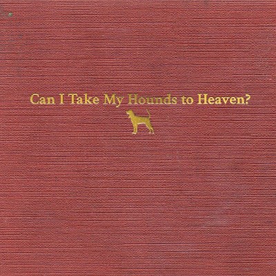 Childers Tyler - Can I Take My Hounds To Heaven
