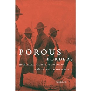 Porous Borders - (The David J. Weber the New Borderlands History) by  Julian Lim (Paperback) - 1 of 1