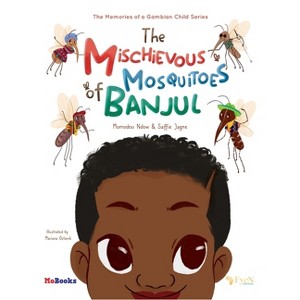 The Mischievous Mosquitoes of Banjul - by  Momodou Ndow & Saffie Jagne (Hardcover) - 1 of 1