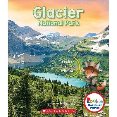 Glacier National Park (Rookie National Parks) - by  Joanne Mattern (Paperback)