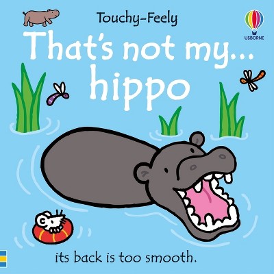 That's Not My Hippo... - (That's Not Myï¿1/2) by  Fiona Watt (Board Book)