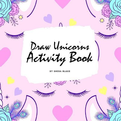 How to Draw Unicorns Activity Book for Children (8.5x8.5 Coloring Book / Activity Book) - by  Sheba Blake (Paperback)