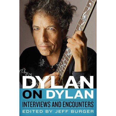  Dylan on Dylan - (Musicians in Their Own Words) by  Jeff Burger (Paperback) 