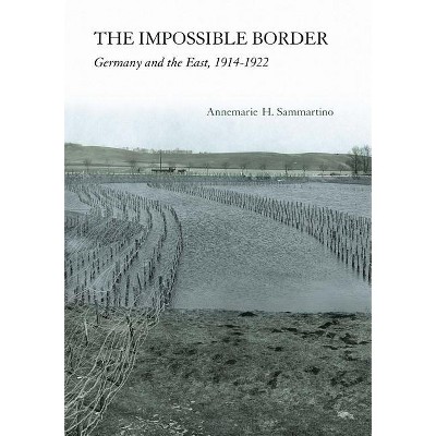 Impossible Border - by  Annemarie H Sammartino (Hardcover)