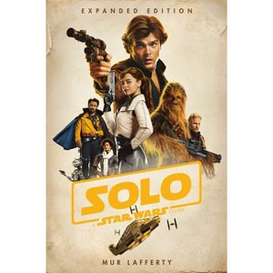 Solo: A Star Wars Story: Expanded Edition - by  Mur Lafferty (Paperback) - 1 of 1
