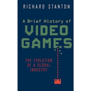 A Brief History of Video Games - by  Richard Stanton (Paperback) - 1 of 1